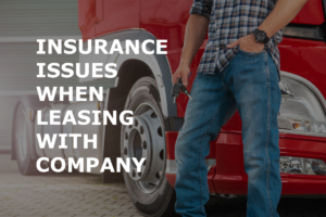 Be Careful With Insurance and Safety History When Leasing With A Carrier
