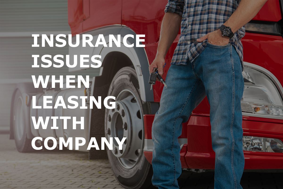 Be Careful With Insurance and Safety History When Leasing With A Carrier