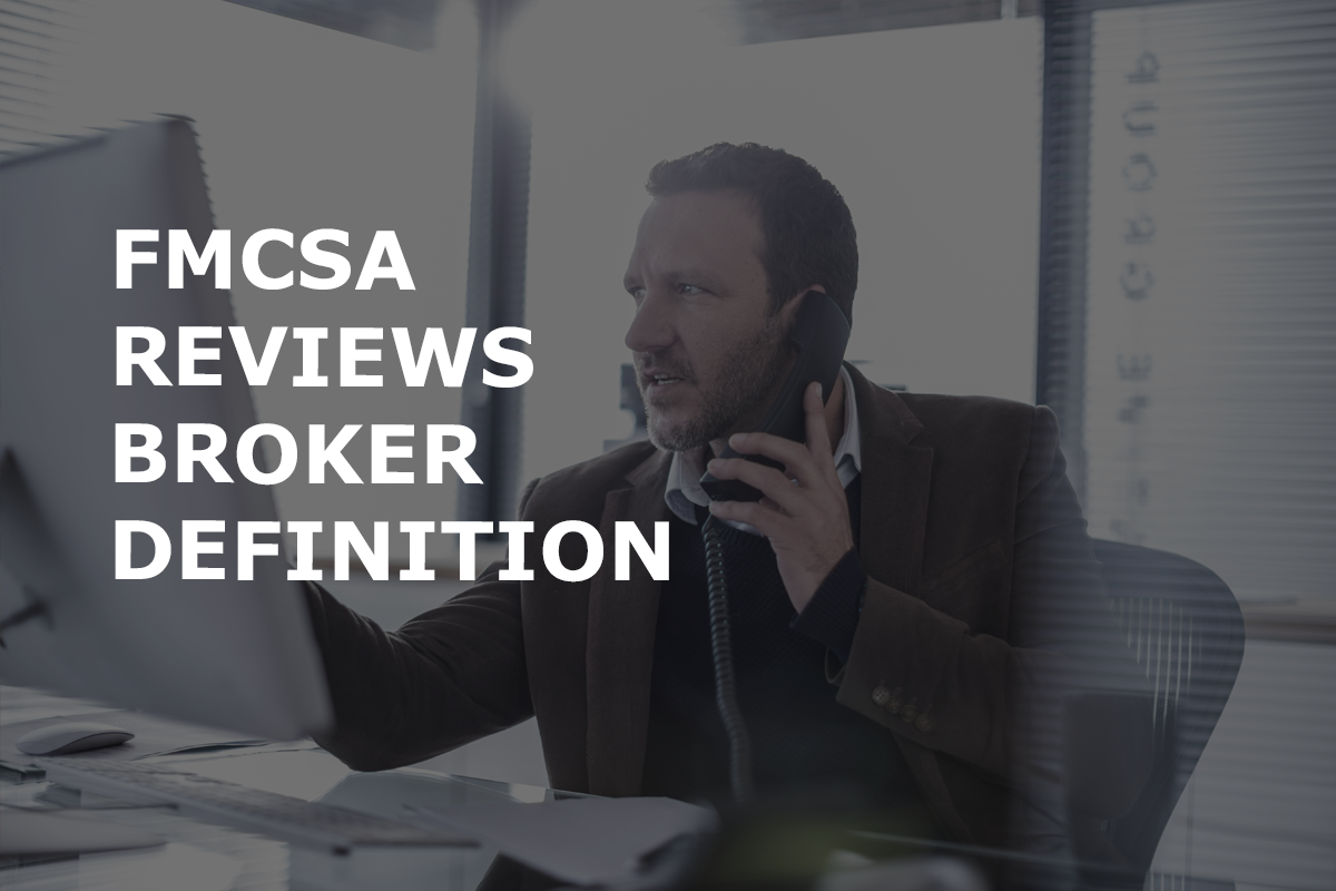 You are currently viewing What is a Freight Broker? FMCSA Reviewing Definition