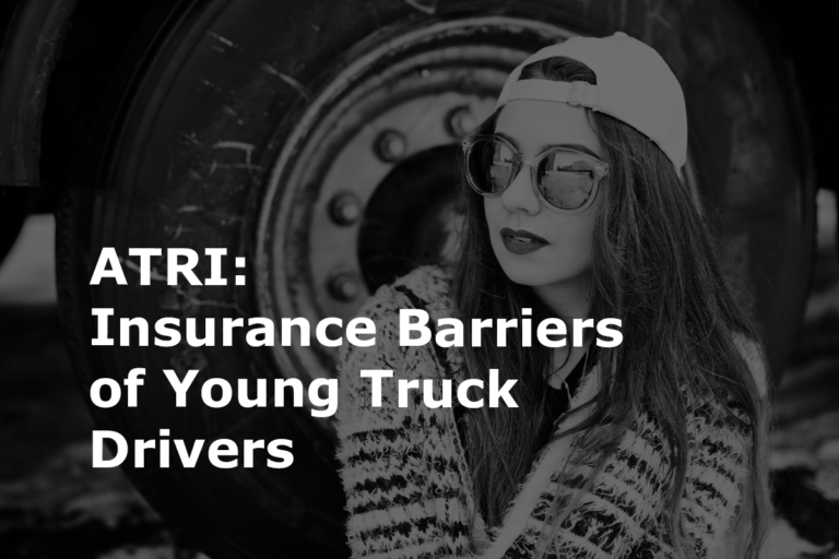 What ATRI Report Says About Insurance Barriers of Young Truck Drivers