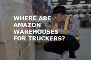 Read more about the article Where Are Amazon Warehouses in the U.S. for Truckers?  