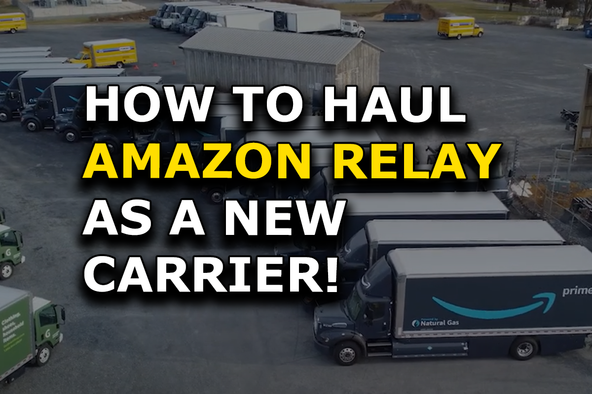 HOW TO HAUL AMAZON RELAY AS A NEW CARRIER!