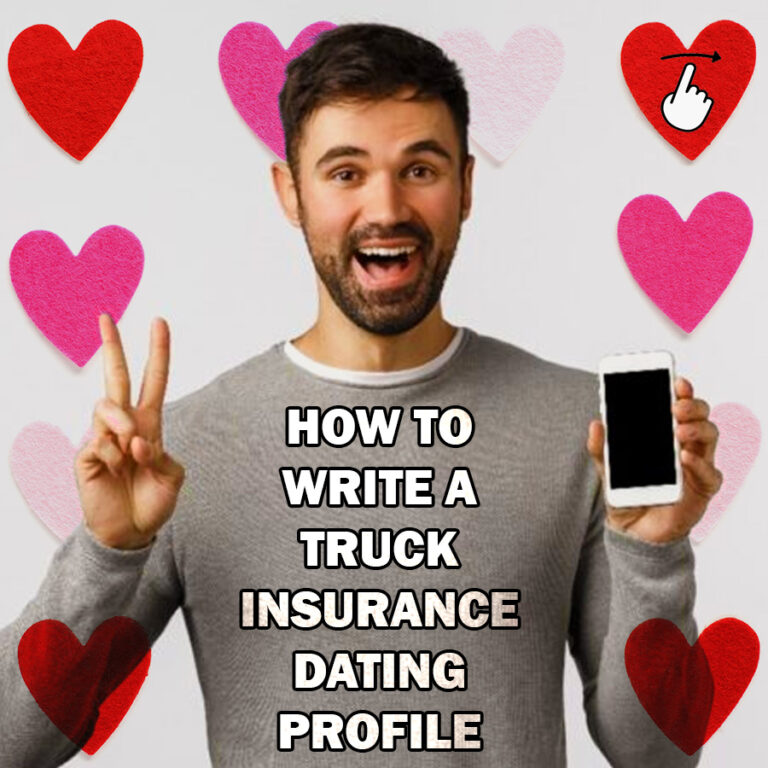 How To Write a Truck Insurance Dating Profile (Yes, seriously) Looking for a long-term relationship… with your insurance provider?
